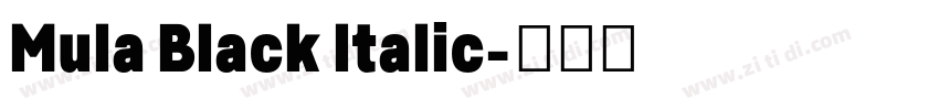 Mula Black Italic字体转换 Mula Black Italic字体转换